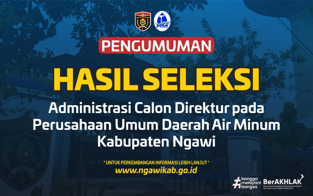 Pengumuman Hasil Seleksi Administrasi Calon Direktur Perusahaan Umum Daerah Air Minum Kabupaten Ngawi