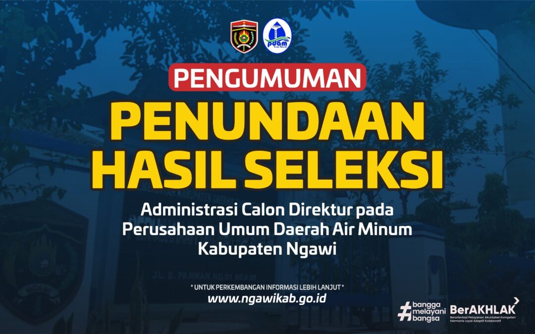 Pengumuman Penundaan Hasil Seleksi Administrasi Calon Direktur Perusahaan Umum Daerah Air Minum Kab. Ngawi