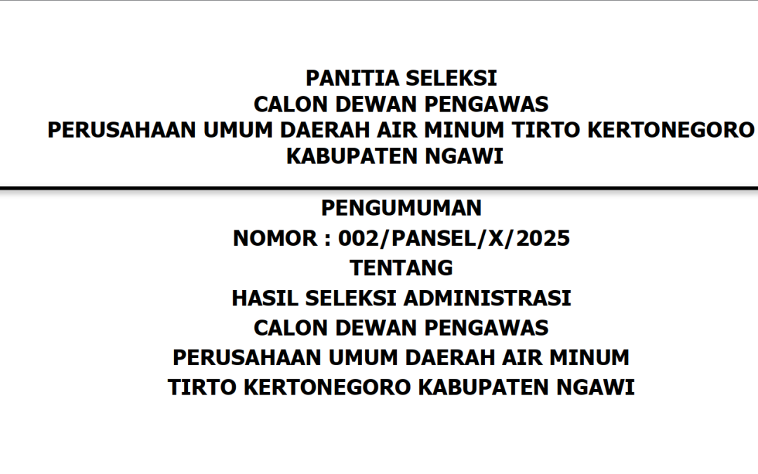 Pengumuman Hasil Seleksi Administrasi Calon Dewan Pengawas Perusahaan Umum Daerah Air Minum Tirto Kertonegoro Kabupaten Ngawi